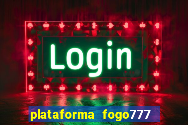 plataforma fogo777    confi  vel